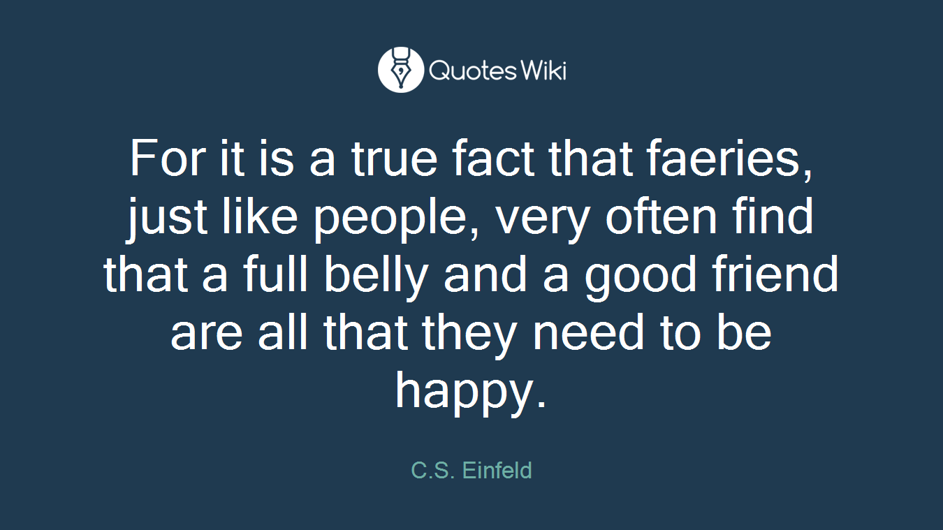 For it is a true fact that faeries, just like people, very often find that a full belly and a good friend are all that they need to be happy.