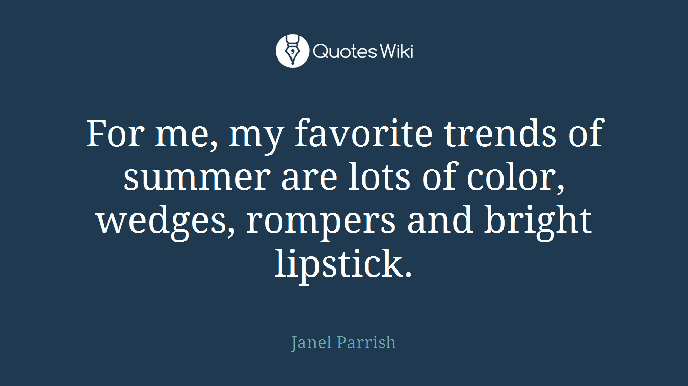 For me, my favorite trends of summer are lots of color, wedges, rompers and bright lipstick.
