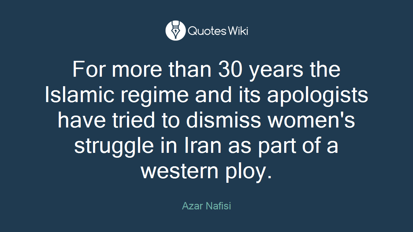 For more than 30 years the Islamic regime and its apologists have tried to dismiss women's struggle in Iran as part of a western ploy.