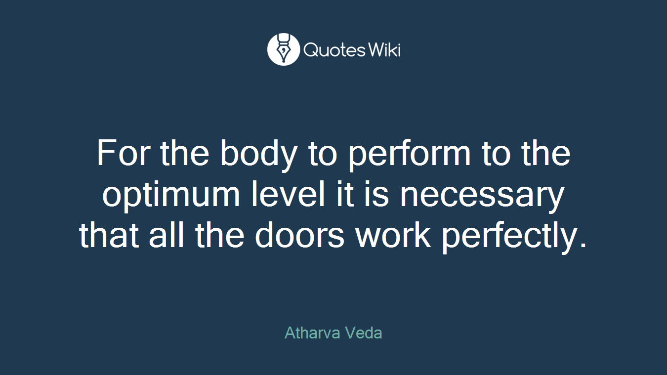 For the body to perform to the optimum level it is necessary that all the doors work perfectly.