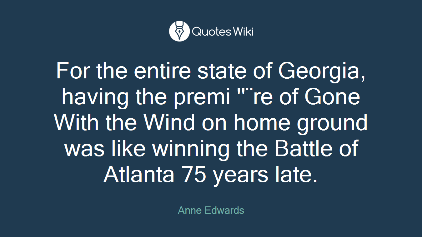 For the entire state of Georgia, having the premi ''¨re of Gone With the Wind on home ground was like winning the Battle of Atlanta 75 years late.