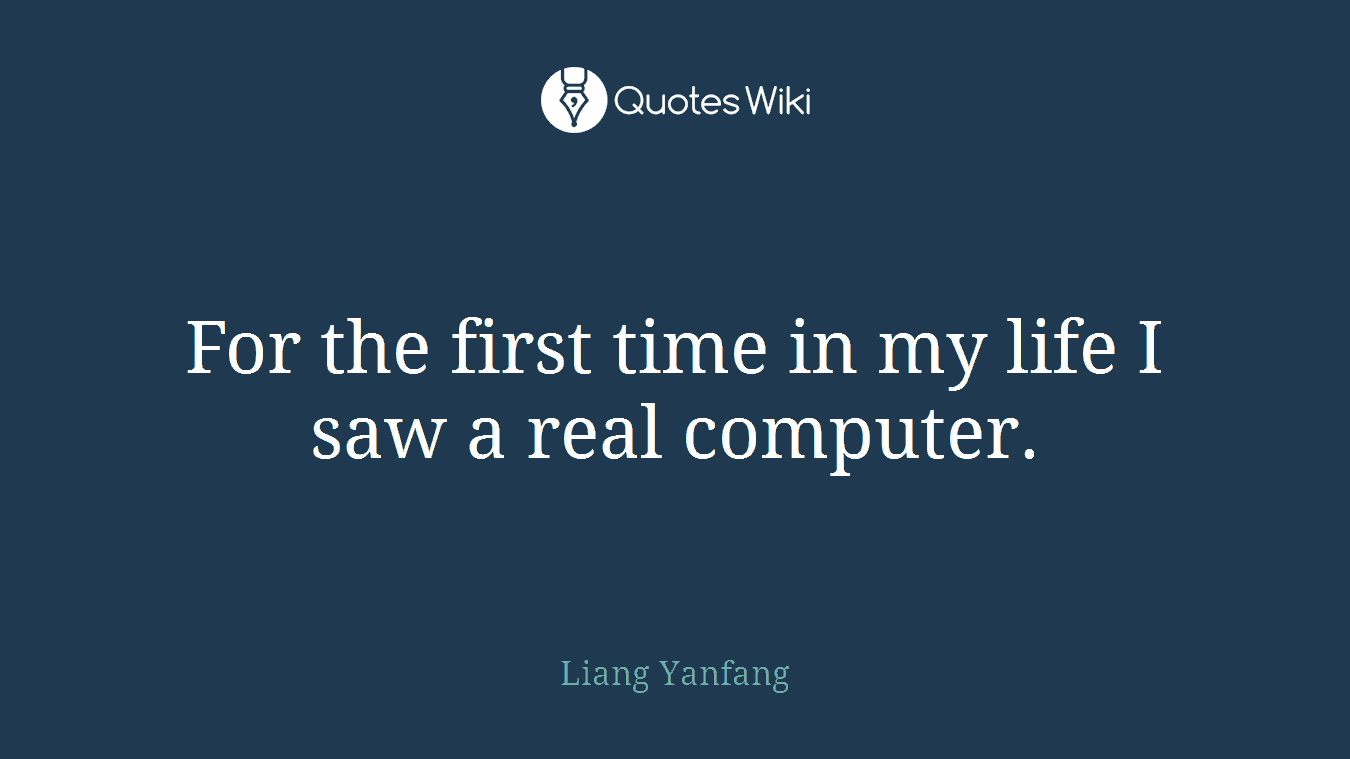 For the first time in my life I saw a real computer.