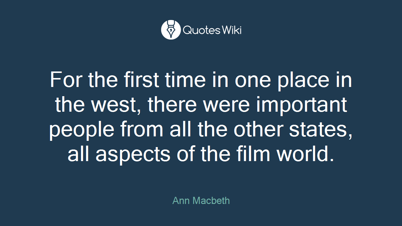 For the first time in one place in the west, there were important people from all the other states, all aspects of the film world.