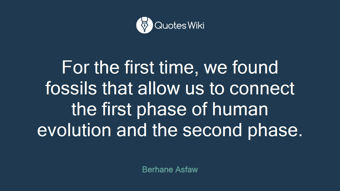 For the first time, we found fossils that allow us to connect the first phase of human evolution and the second phase.