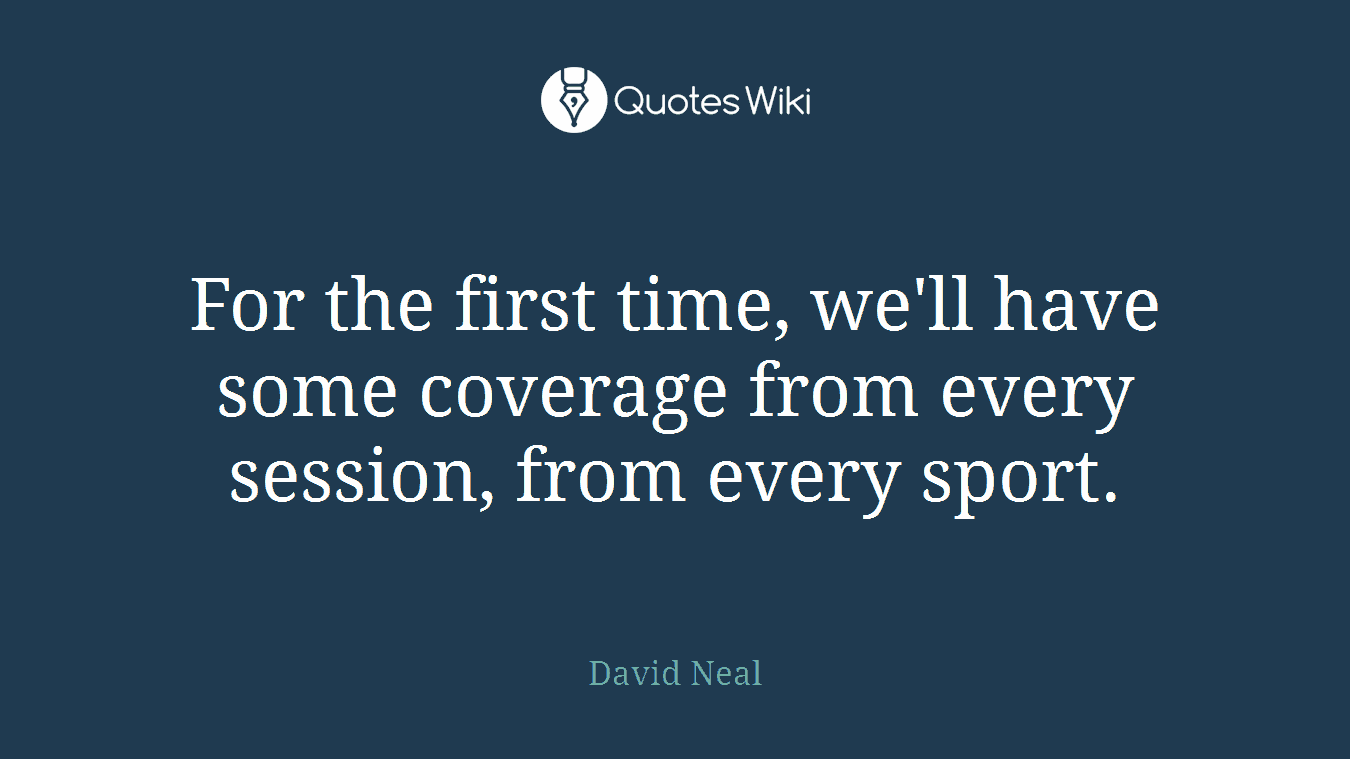 For the first time, we'll have some coverage from every session, from every sport.