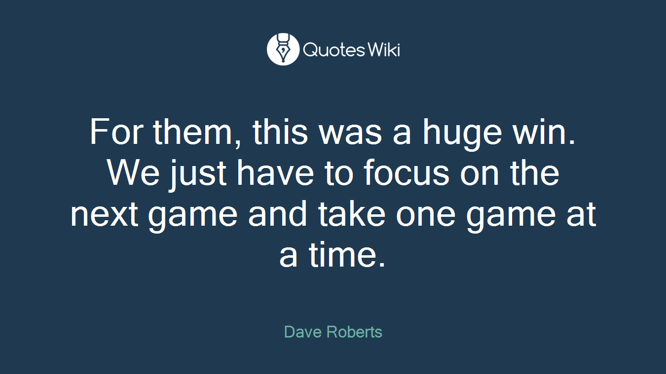 For them, this was a huge win. We just have to focus on the next game and take one game at a time.