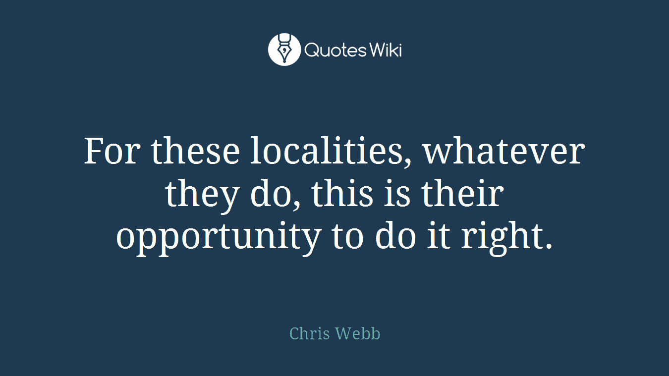 For these localities, whatever they do, this is their opportunity to do it right.