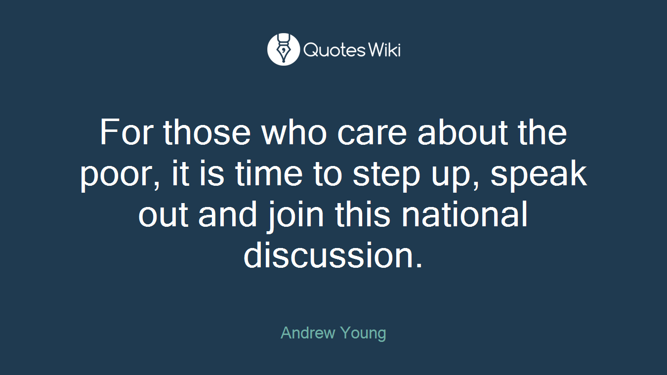 For those who care about the poor, it is time to step up, speak out and join this national discussion.