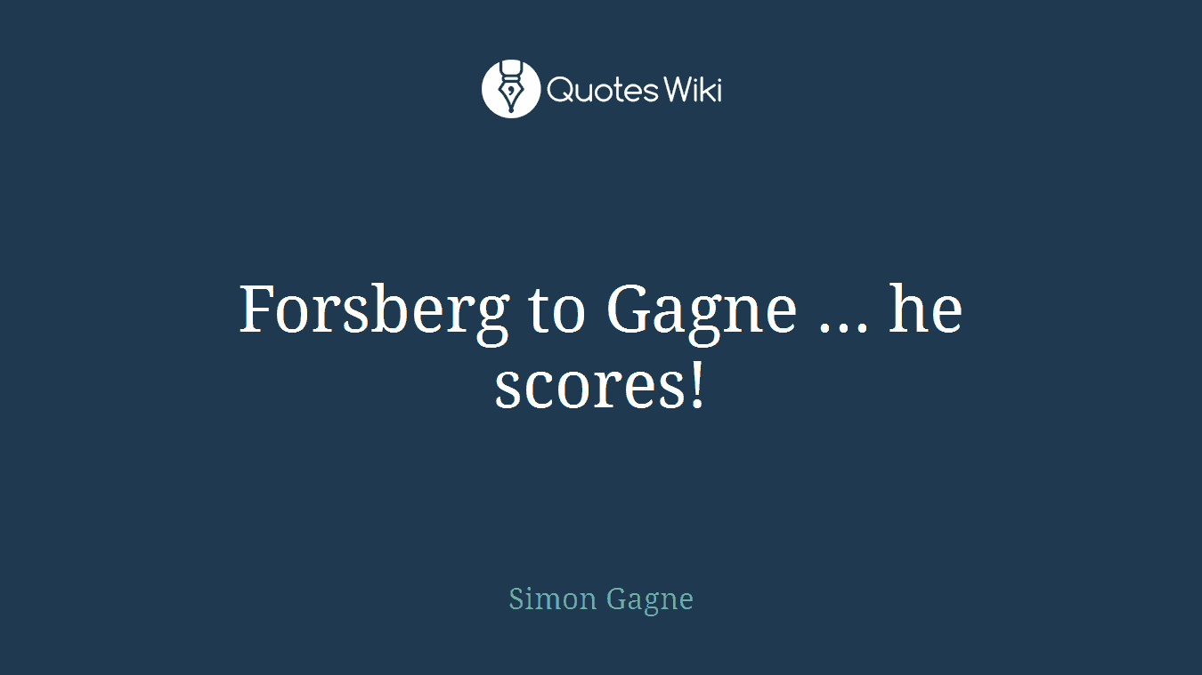 Forsberg to Gagne ... he scores!