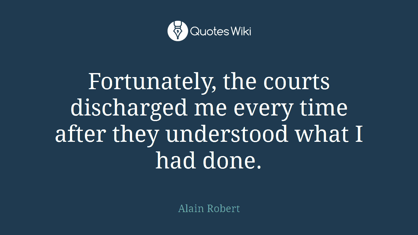 Fortunately, the courts discharged me every time after they understood what I had done.