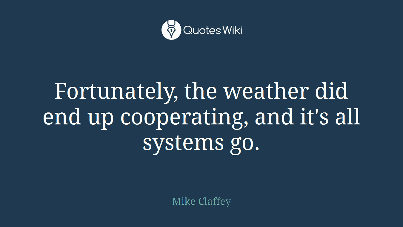 Fortunately, the weather did end up cooperating, and it's all systems go.