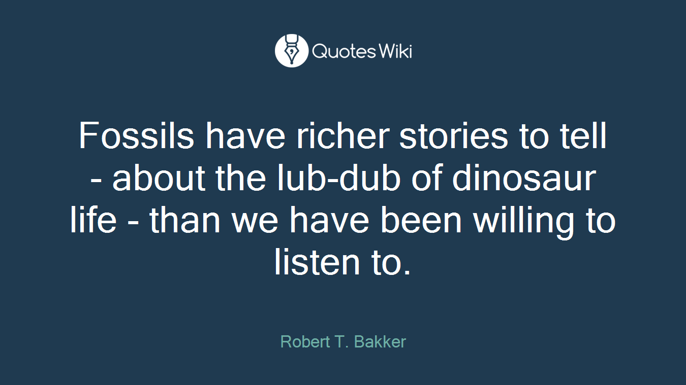 Fossils have richer stories to tell - about the lub-dub of dinosaur life - than we have been willing to listen to.