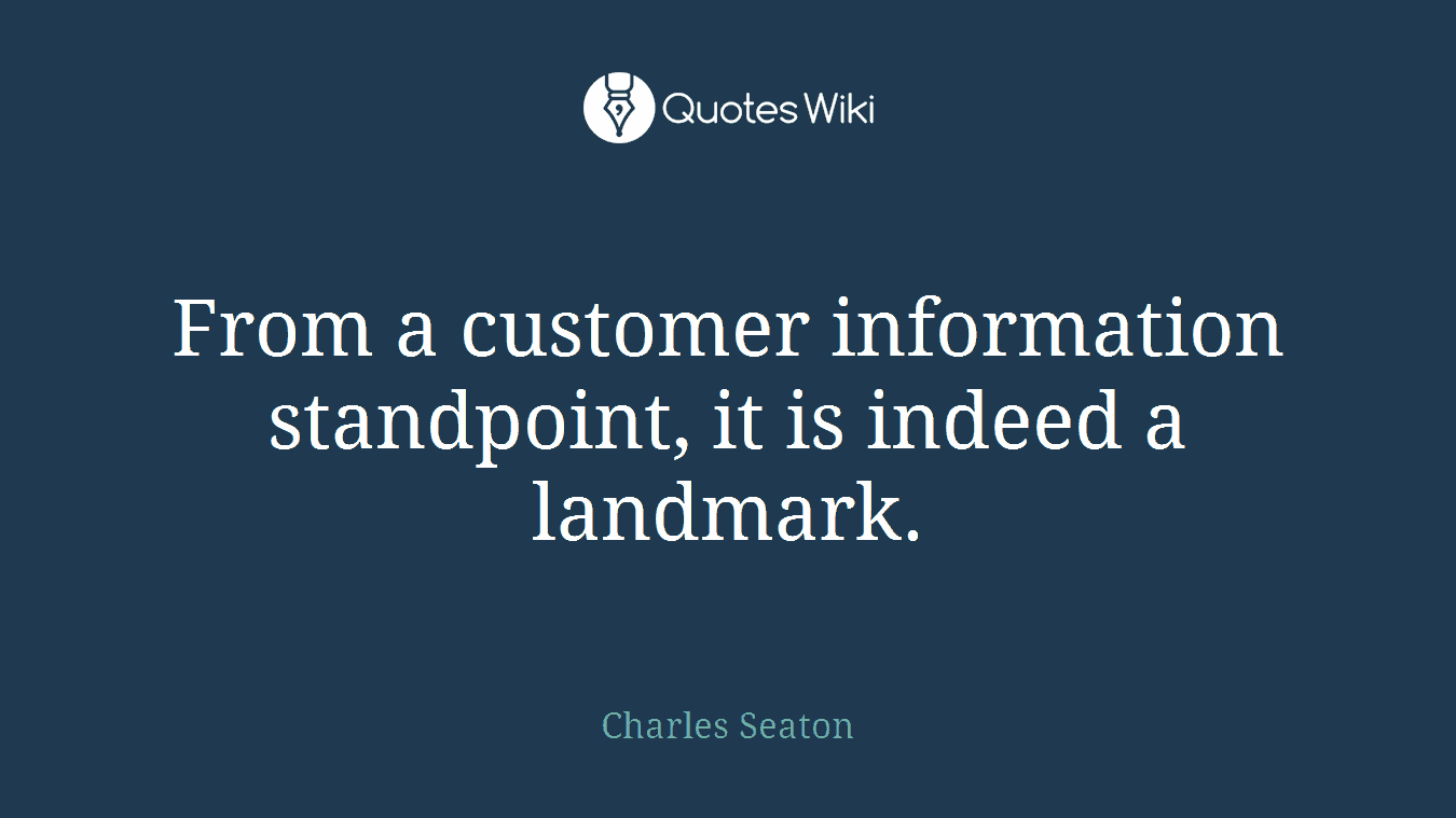 From a customer information standpoint, it is indeed a landmark.
