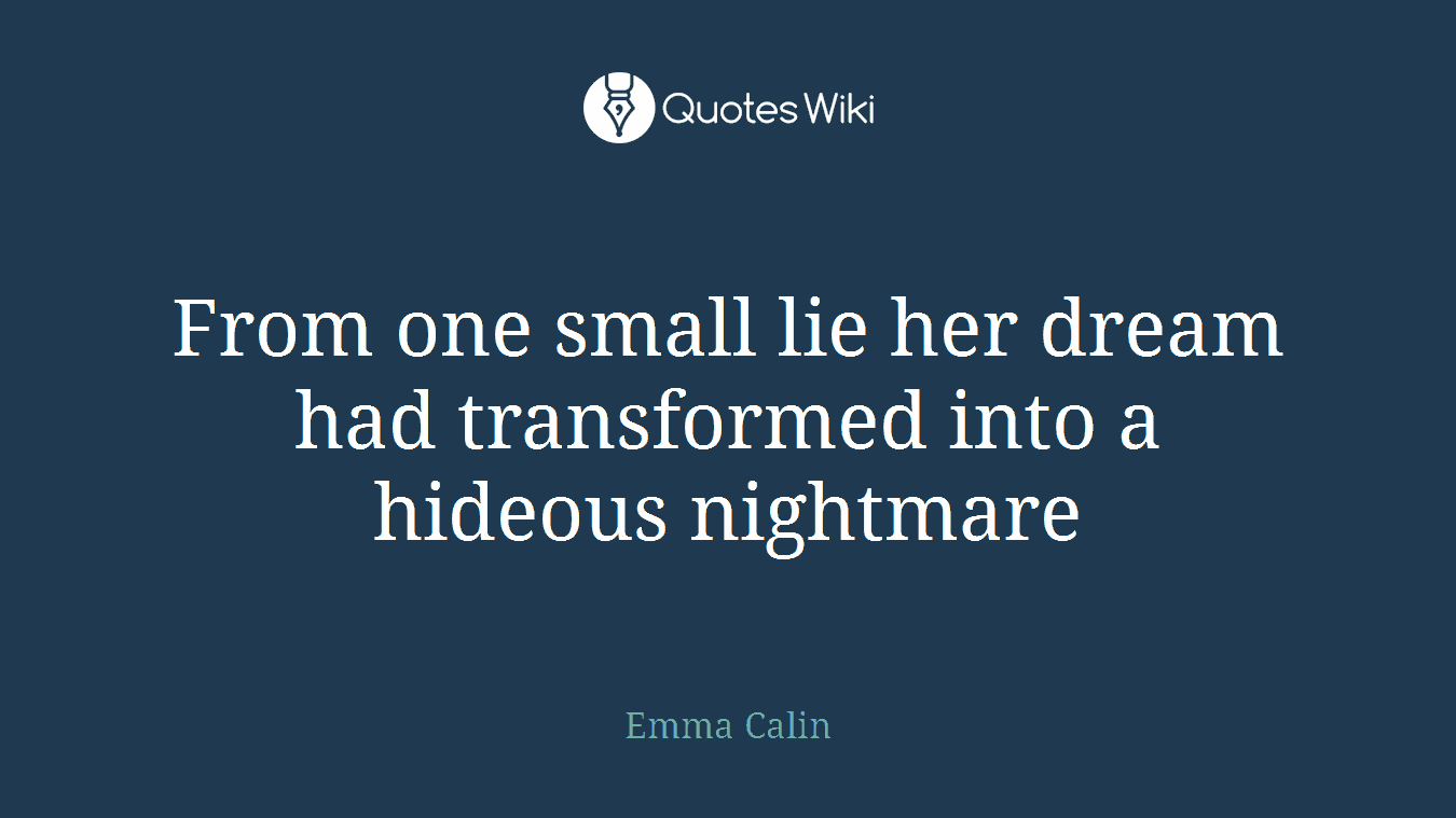 From one small lie her dream had transformed into a hideous nightmare