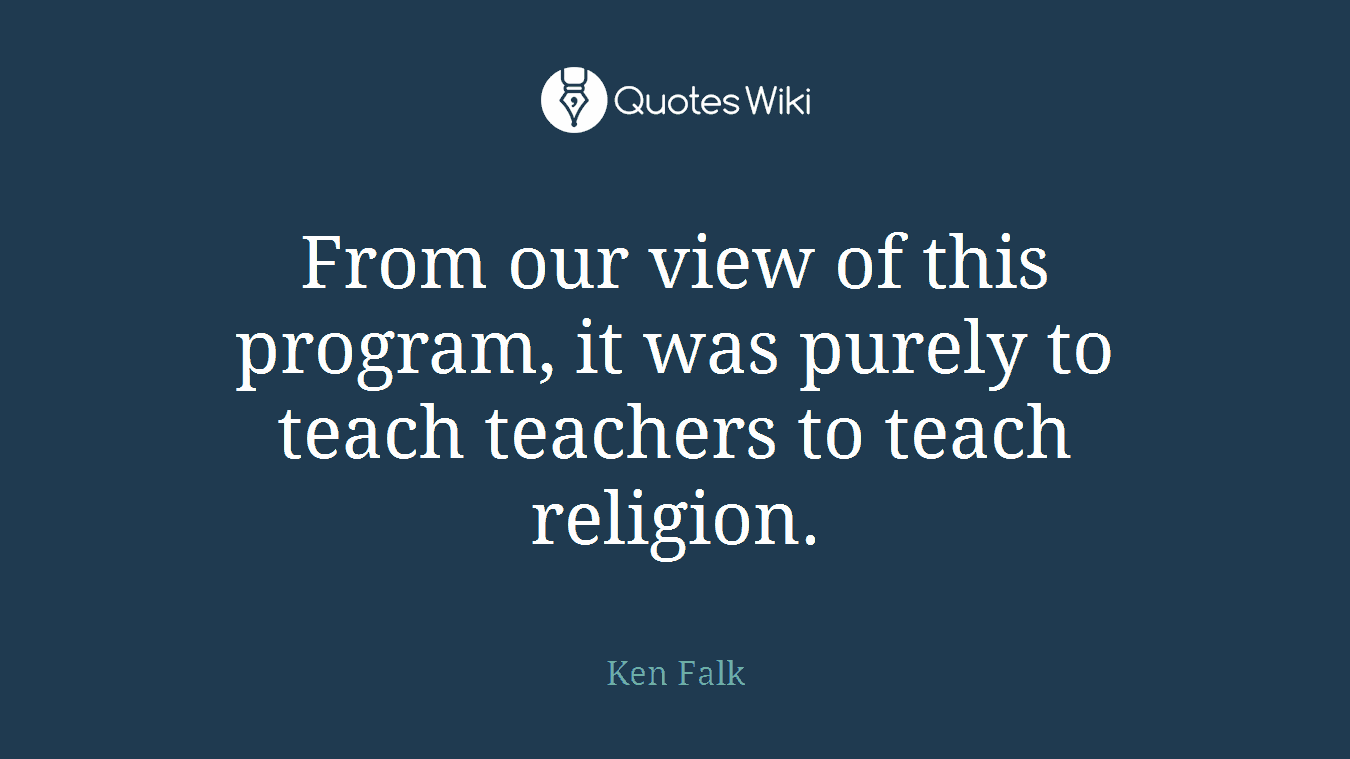 From our view of this program, it was purely to teach teachers to teach religion.