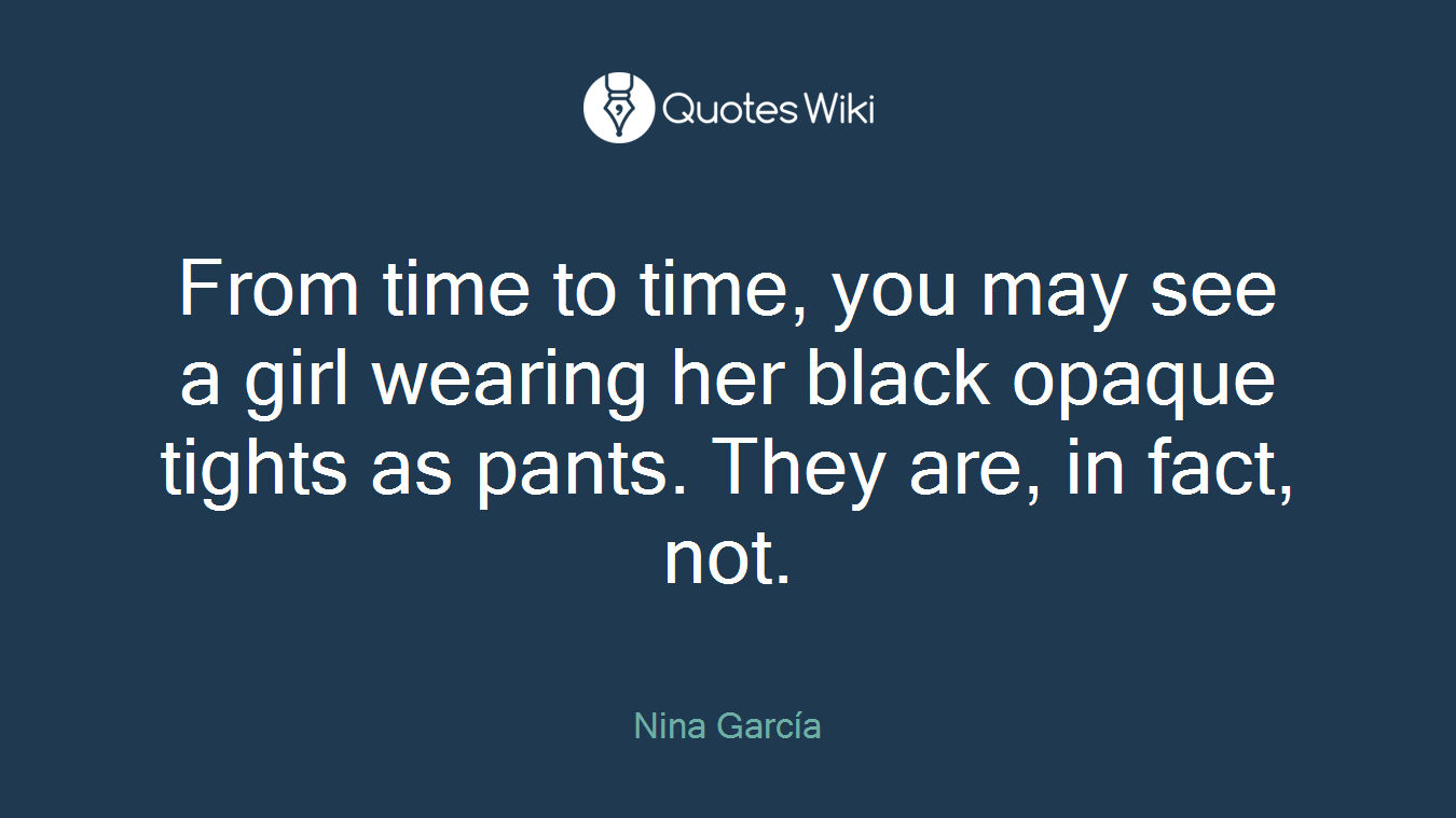 From time to time, you may see a girl wearing her black opaque tights as pants. They are, in fact, not.