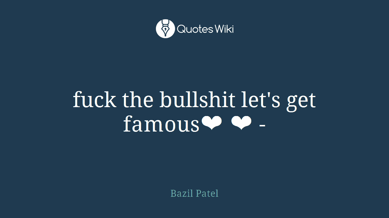fuck the bullshit let's get famous❤ ❤ -