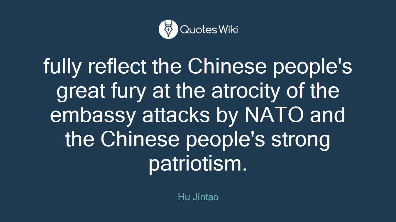 fully reflect the Chinese people's great fury at the atrocity of the embassy attacks by NATO and the Chinese people's strong patriotism.