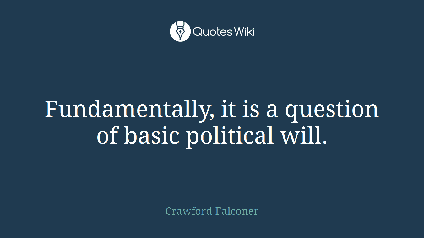 Fundamentally, it is a question of basic political will.