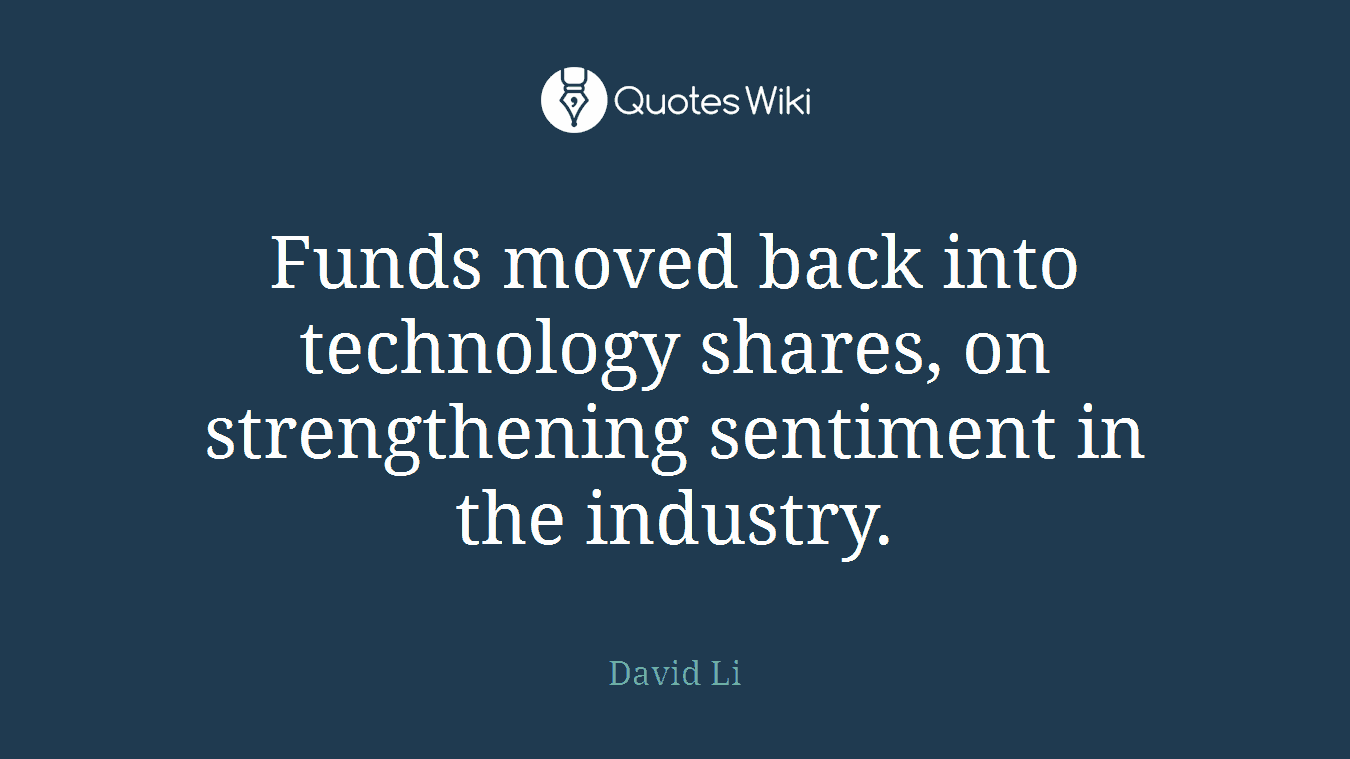 Funds moved back into technology shares, on strengthening sentiment in the industry.