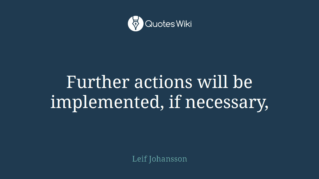 Further actions will be implemented, if necessary,