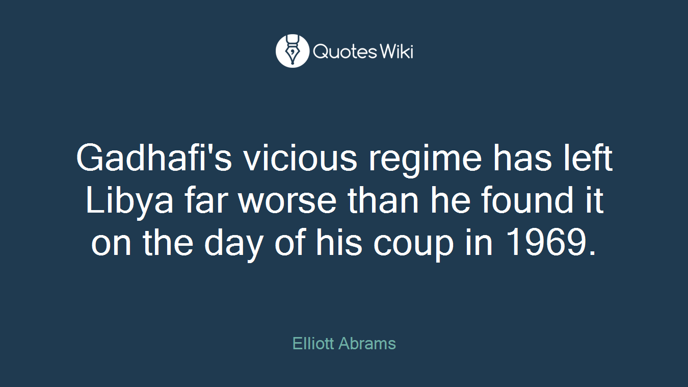Gadhafi's vicious regime has left Libya far worse than he found it on the day of his coup in 1969.