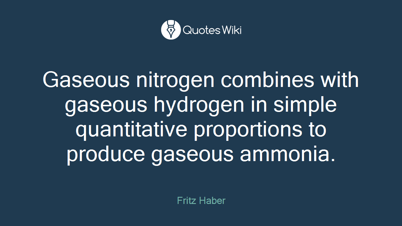 Gaseous nitrogen combines with gaseous hydrogen in simple quantitative proportions to produce gaseous ammonia.