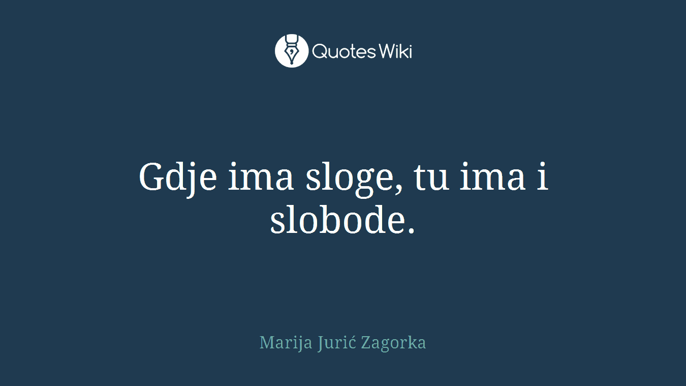 Gdje ima sloge, tu ima i slobode.