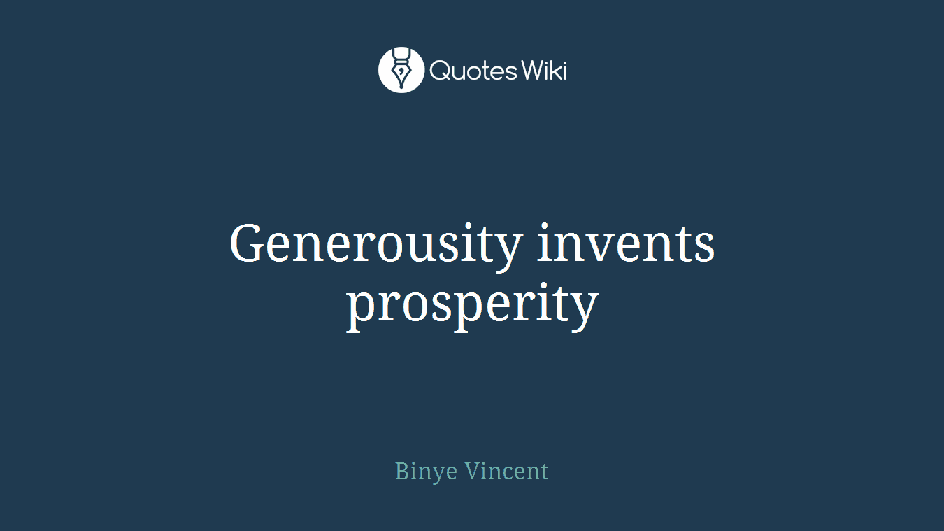 Generousity invents prosperity