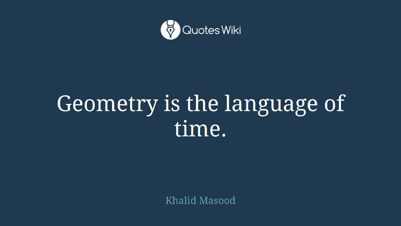 Geometry is the language of time.