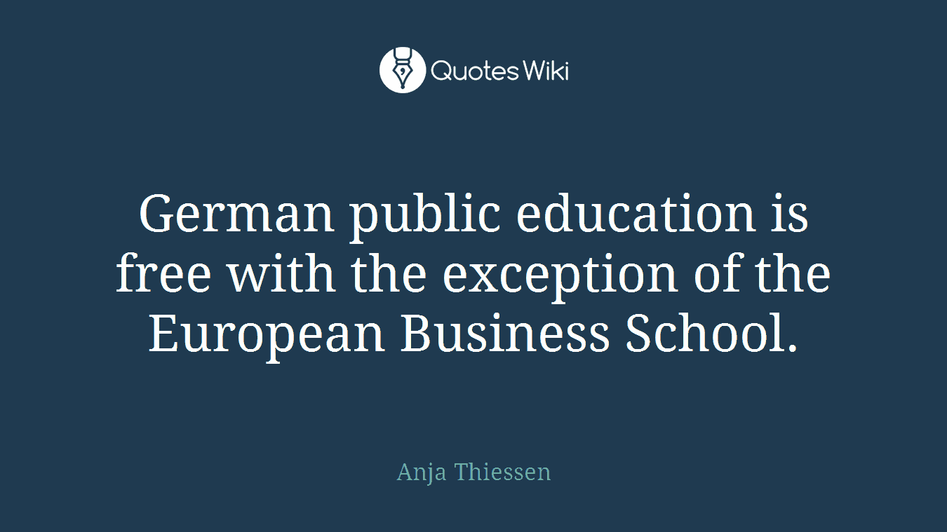 German public education is free with the exception of the European Business School.