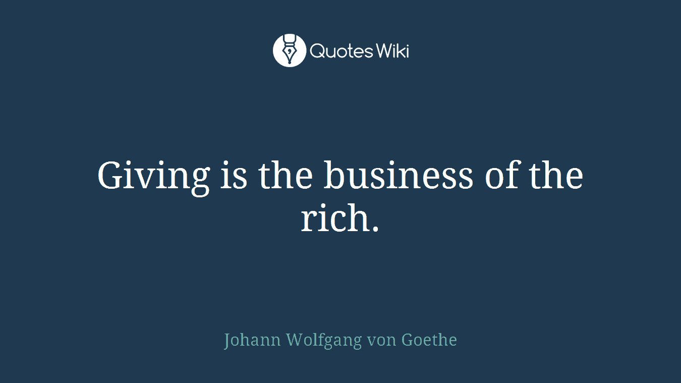 Giving is the business of the rich.