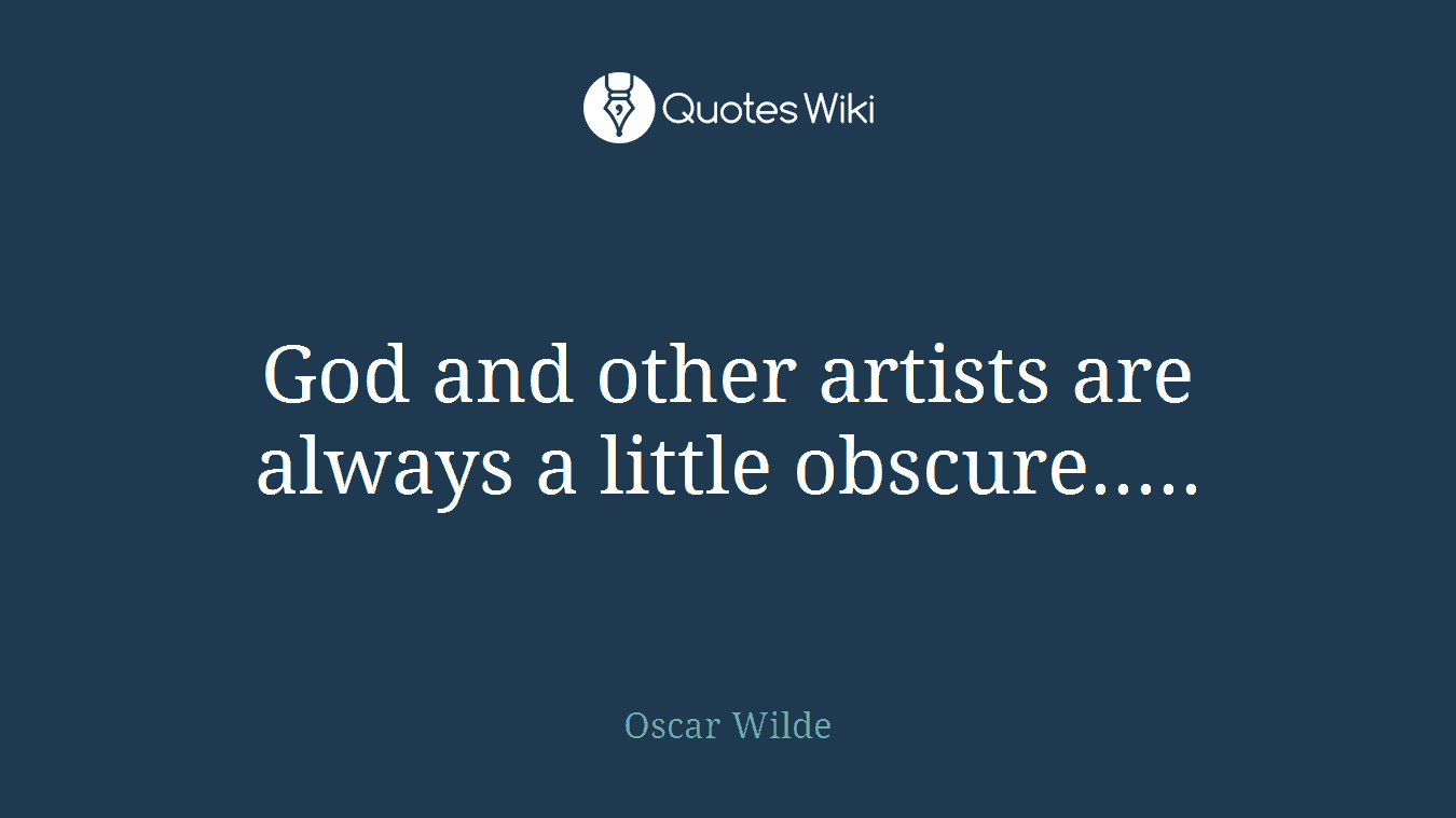 God and other artists are always a little obscure.....