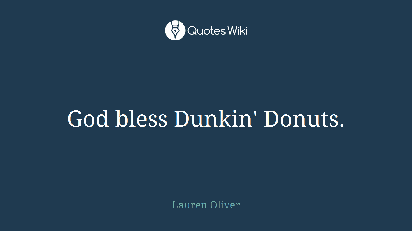 God bless Dunkin' Donuts.