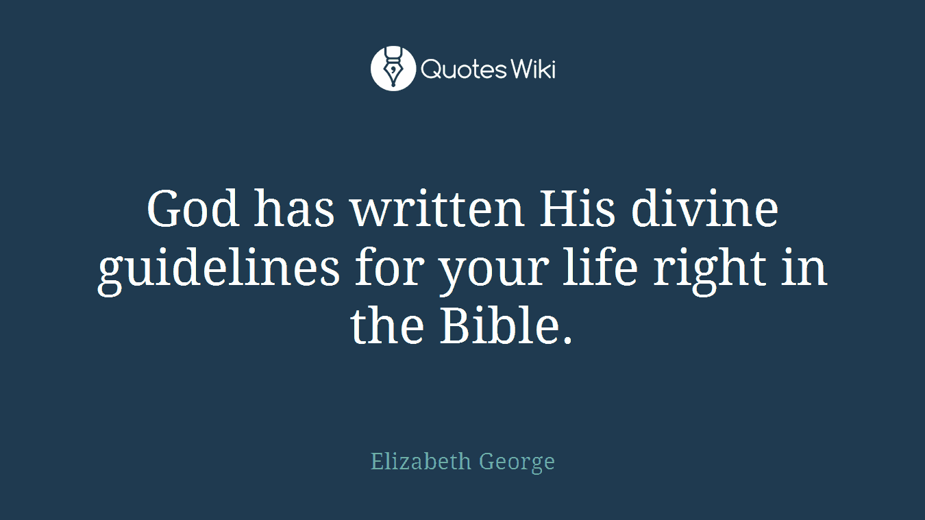 God has written His divine guidelines for your life right in the Bible.