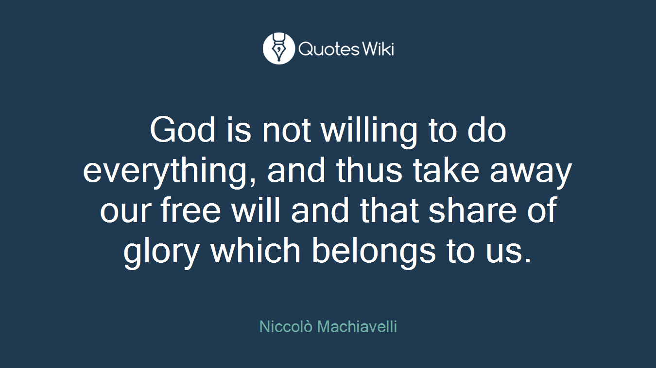 God is not willing to do everything, and thus take away our free will and that share of glory which belongs to us.
