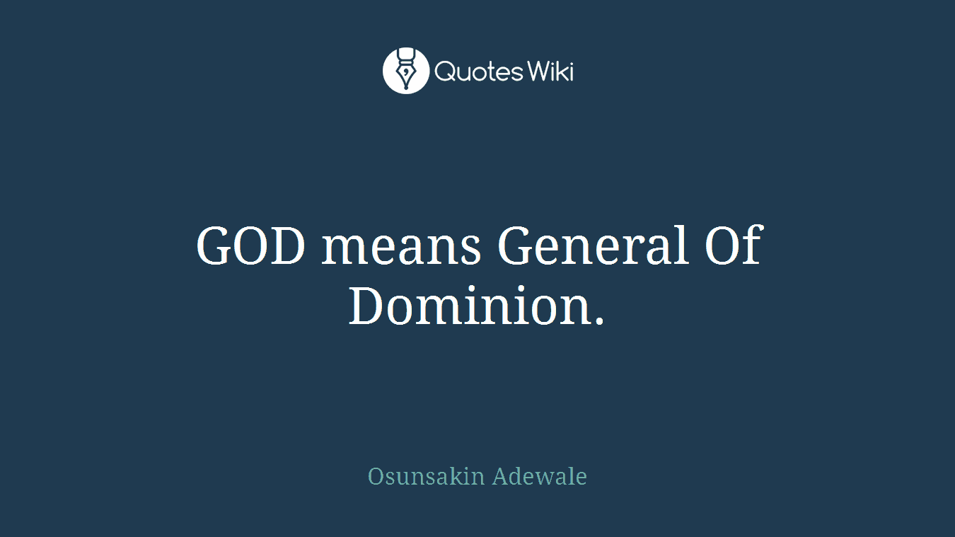 GOD means General Of Dominion.