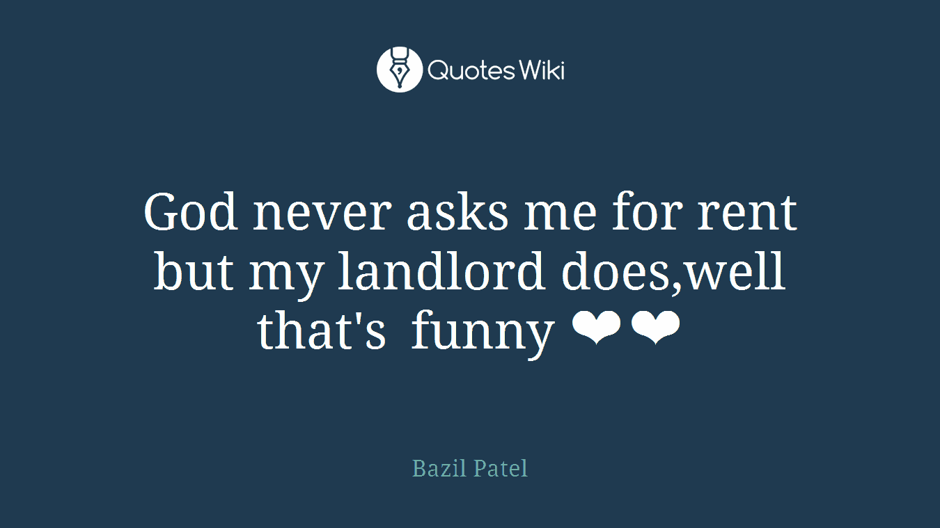 God never asks me for rent but my landlord does,well that's funny ❤❤