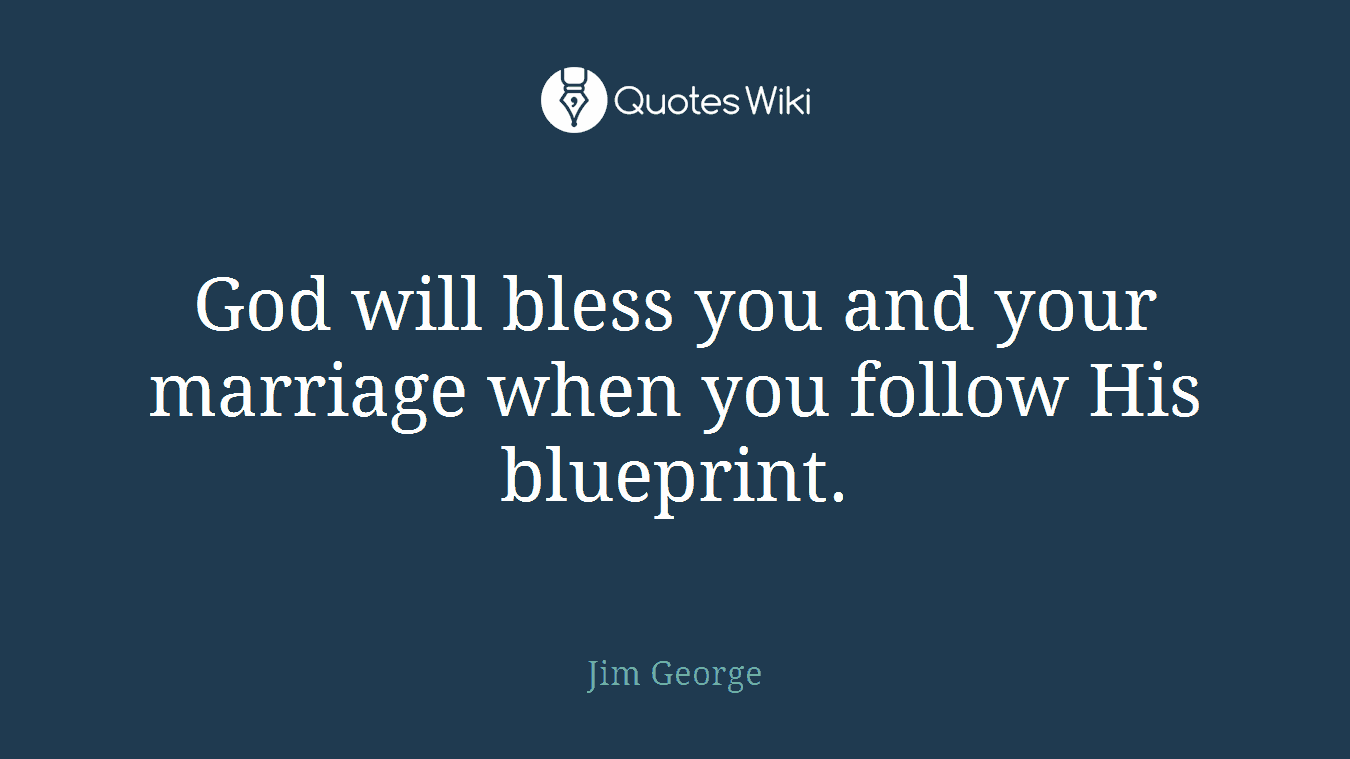 God will bless you and your marriage when you follow His blueprint.