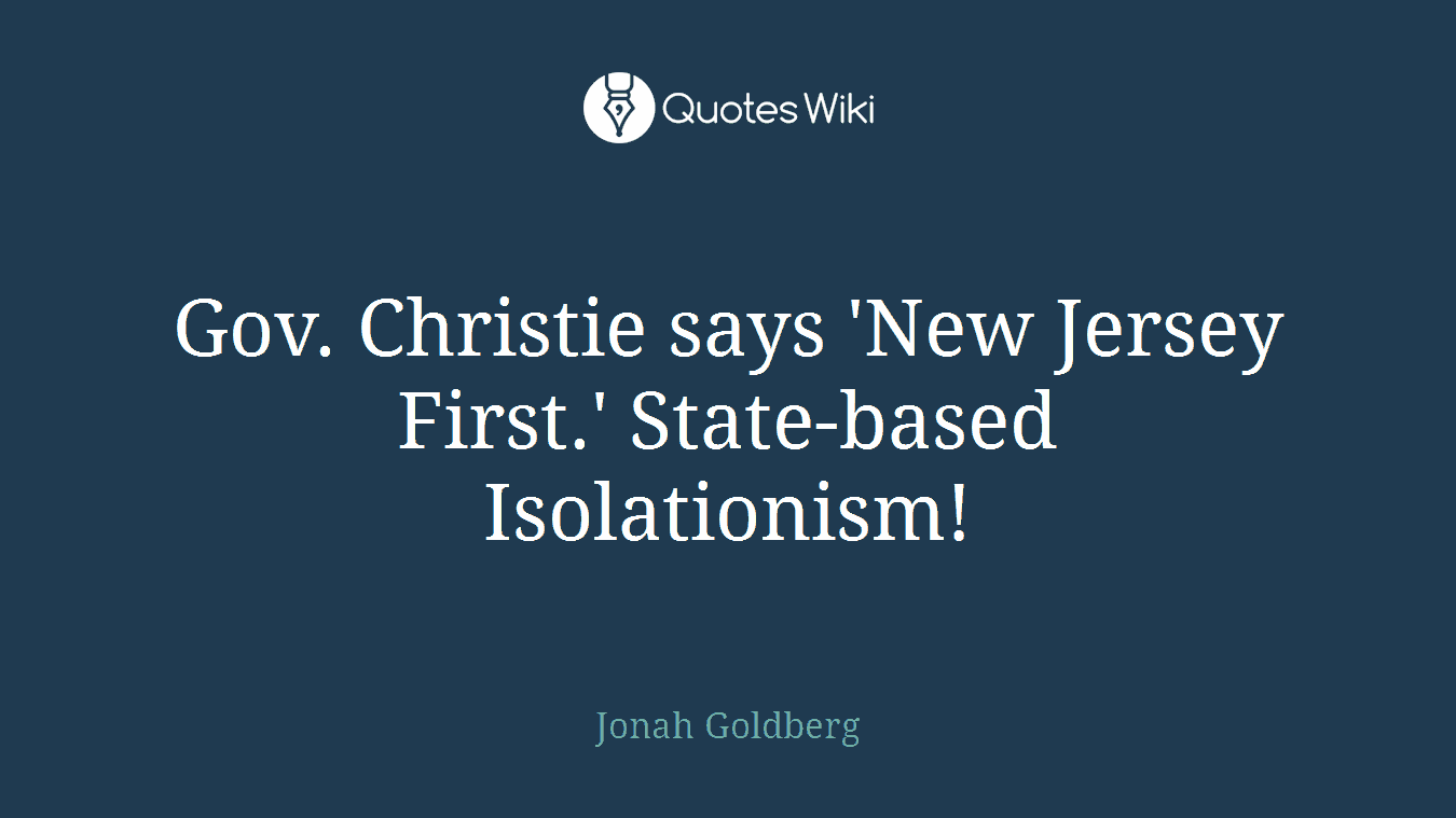 Gov. Christie says 'New Jersey First.' State-based Isolationism!