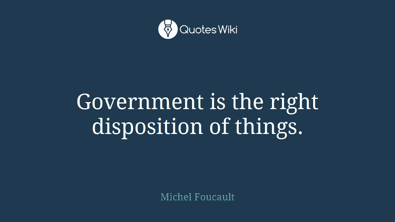 Government is the right disposition of things.