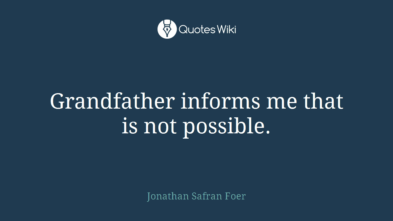 Grandfather informs me that is not possible.