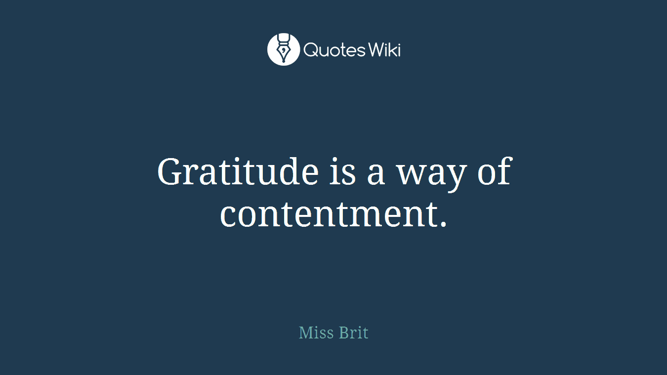 Gratitude is a way of contentment.
