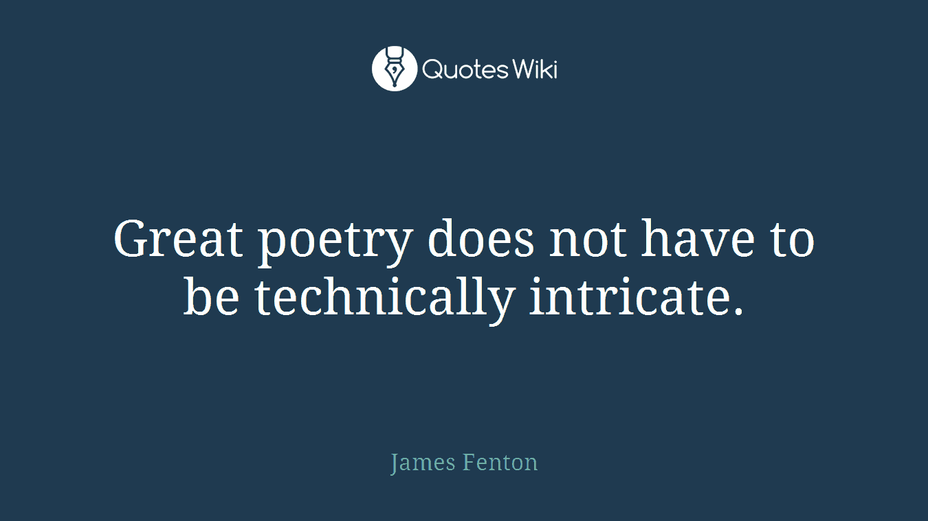 Great poetry does not have to be technically intricate.