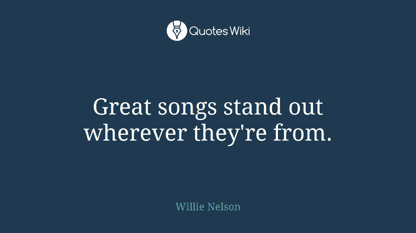 Great songs stand out wherever they're from.