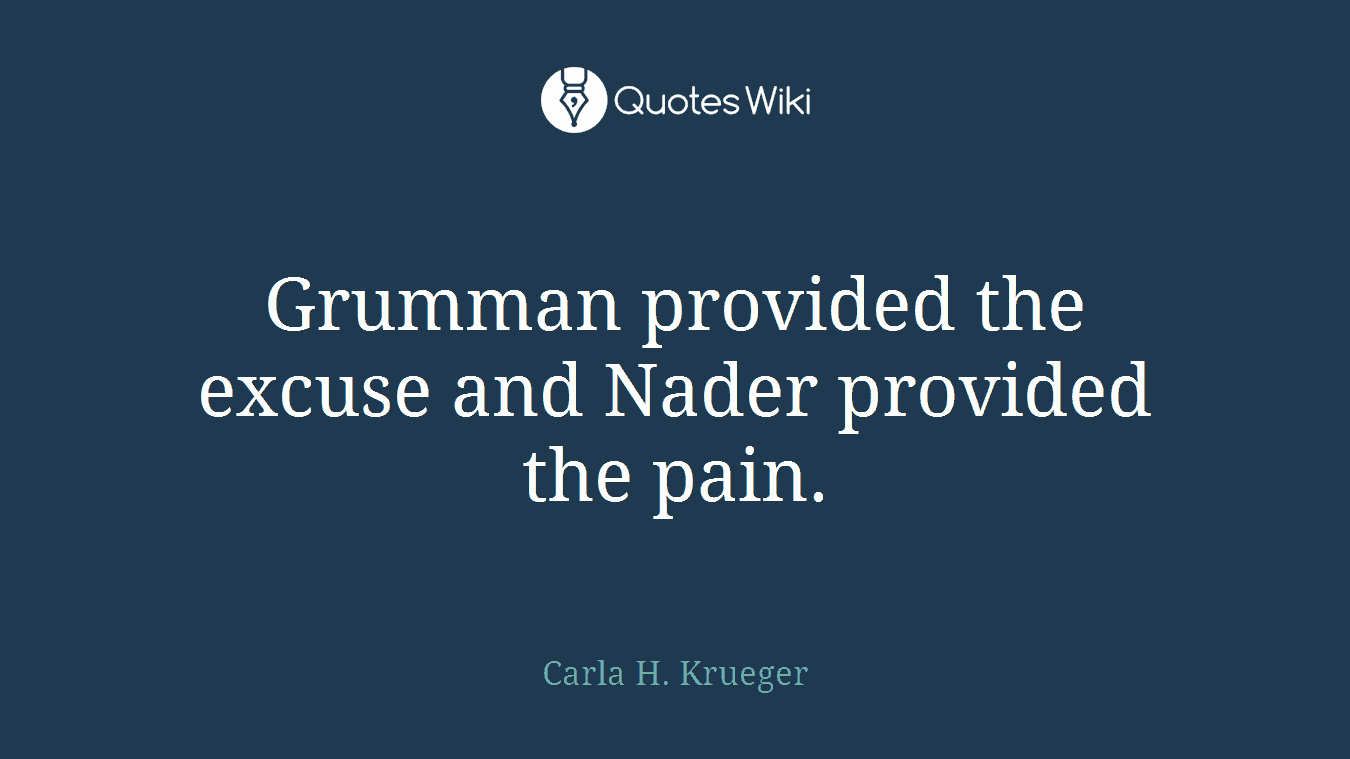 Grumman provided the excuse and Nader provided the pain.