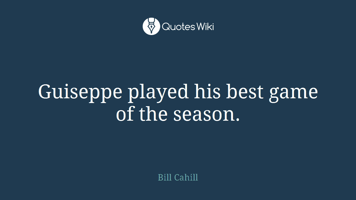 Guiseppe played his best game of the season.