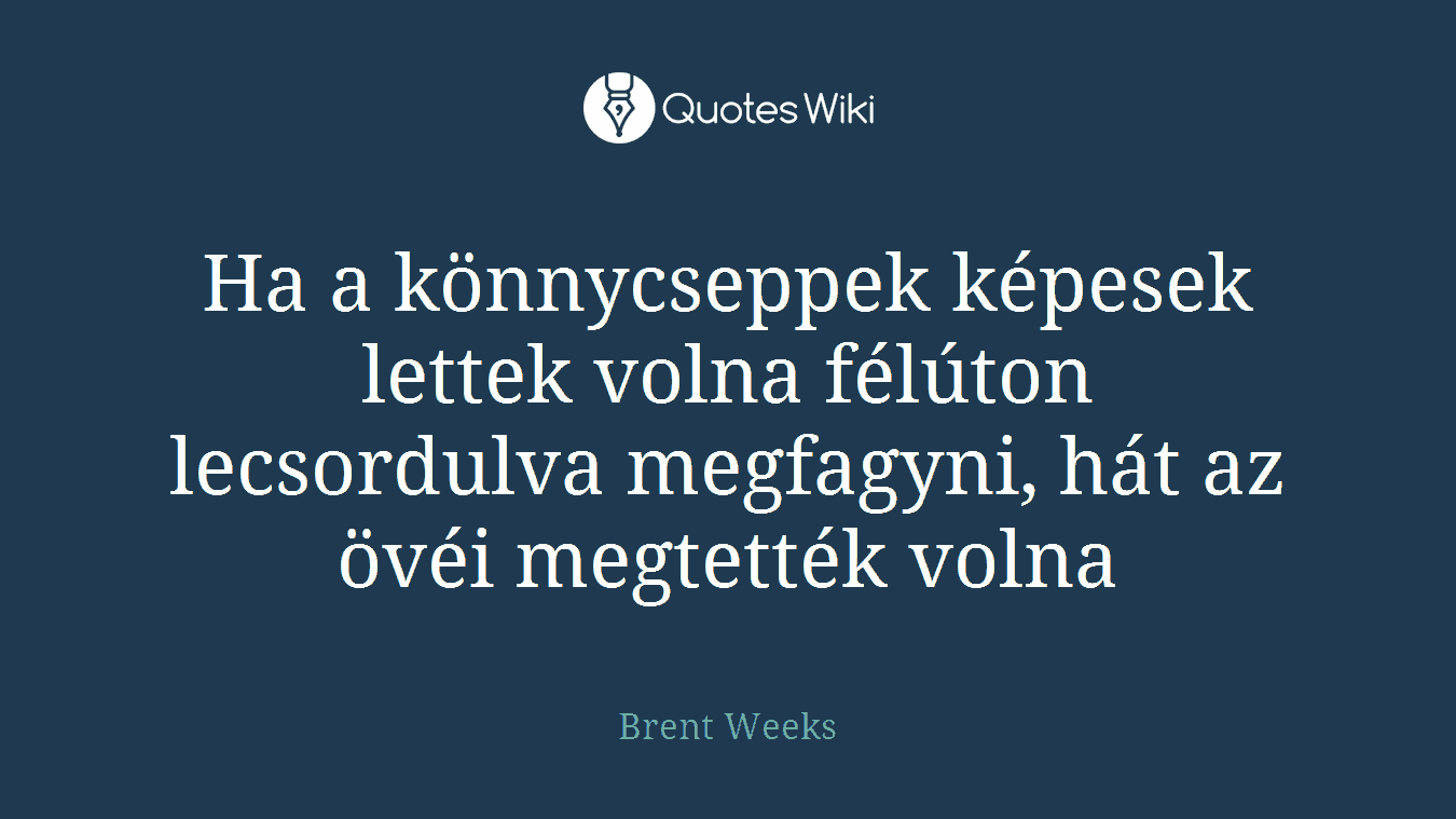 Ha a könnycseppek képesek lettek volna félúton lecsordulva megfagyni, hát az övéi megtették volna