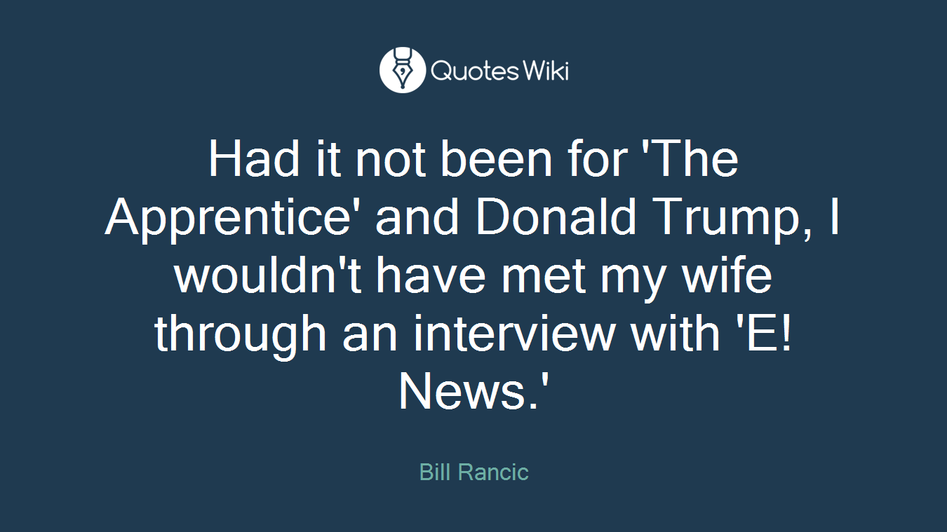 Had it not been for 'The Apprentice' and Donald Trump, I wouldn't have met my wife through an interview with 'E! News.'