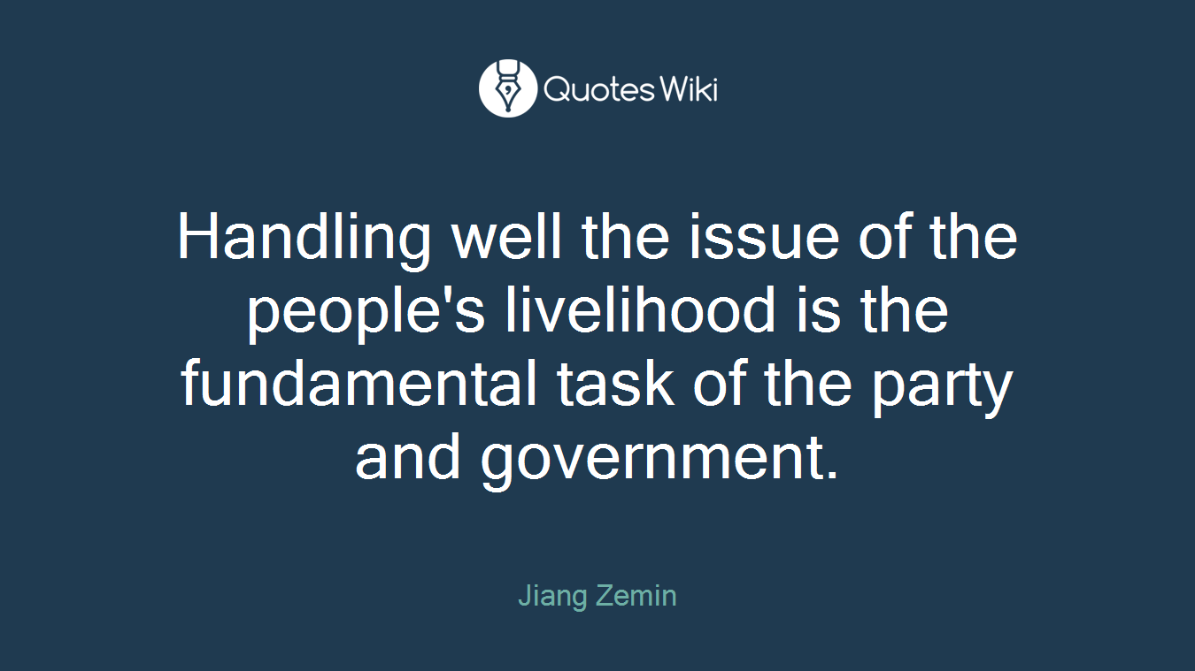 Handling well the issue of the people's livelihood is the fundamental task of the party and government.